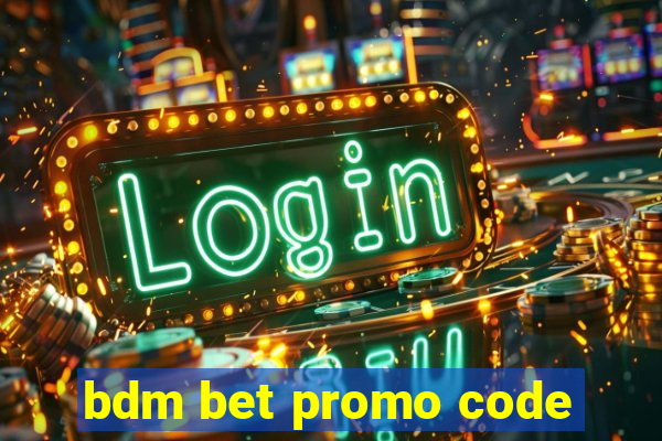 bdm bet promo code